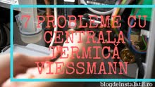 7 Probleme Cu Centrala Termică Viessmann